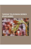 Tarzan Television Series (Film Guide): List of the Legend of Tarzan Episodes, Tarzan, Tarzan, Lord of the Jungle, Tarzan: The Epic Adventures, Tarzan