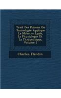 Trait� Des Poisons Ou Toxicologie Appliqu�e � La M�decine L�gale, � La Physiologie Et � La Th�rapeutique, Volume 2