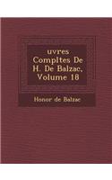 Uvres Completes de H. de Balzac, Volume 18: (French)