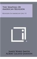 Shaping Of American Religion