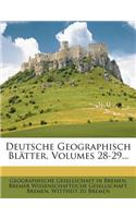 Deutsche Geographisch Blatter, Volumes 28-29...