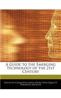A Guide to the Emerging Technology of the 21st Century