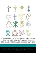 A Reference Guide to Neopaganism Including Main Currents and Denomination, and Demographics