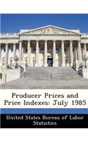 Producer Prices and Price Indexes: July 1985(English)