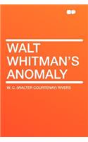 Walt Whitman's Anomaly