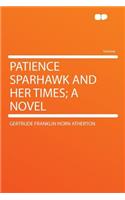 Patience Sparhawk and Her Times; A Novel: (English)