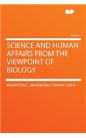 Science and Human Affairs from the Viewpoint of Biology