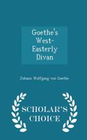 Goethe's West-Easterly Divan - Scholar's Choice Edition
