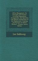 Office Management, Its Principles and Practice: Covering Organization, Arrangement, and Operation with Special Consideration of the Employment, Training, and Payment of Office Workers