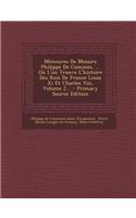 Memoires de Messire Philippe de Comines, ... Ou L'On Trouve L'Histoire Des Rois de France Louis XI Et Charles VIII, Volume 2... - Primary Source Editi