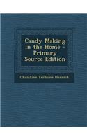Candy Making in the Home - Primary Source Edition: (English)