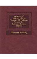 Amabel: Or, Memoirs of a Woman of Fashion, Volume 4... - Primary Source Edition