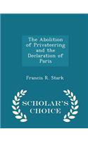 The Abolition of Privateering and the Declaration of Paris - Scholar's Choice Edition