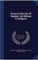 Errors In The Use Of English / By William B. Hodgson