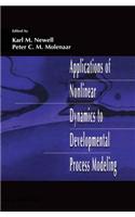 Applications of Nonlinear Dynamics To Developmental Process Modeling
