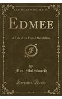 Edmee: A Tale of the French Revolution (Classic Reprint)(English)
