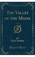 The Valley of the Moon, Vol. 1 of 2 (Classic Reprint): (English)