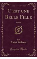 C'Est Une Belle Fille: Roman (Classic Reprint)