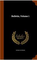 Bulletin, Volume 1