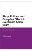 Piety, Politics, and Everyday Ethics in Southeast Asian Islam