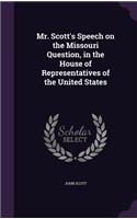 Mr. Scott's Speech on the Missouri Question, in the House of Representatives of the United States