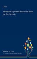 Distributed Algorithmic Studies in Wireless Ad Hoc Networks: (English)