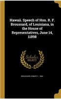 Hawaii. Speech of Hon. R. F. Broussard, of Louisiana, in the House of Representatives, June 14, 11898