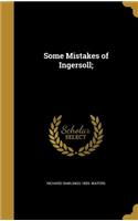 Some Mistakes of Ingersoll;