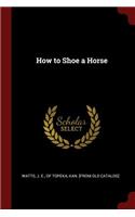 How to Shoe a Horse