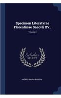 Specimen Literatvrae Florentinae Saecvli XV..; Volume 2