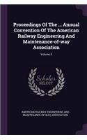 Proceedings Of The ... Annual Convention Of The American Railway Engineering And Maintenance-of-way Association; Volume 5