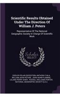 Scientific Results Obtained Under The Direction Of William J. Peters