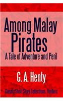 Among Malay Pirates A Tale of Adventure and Peril