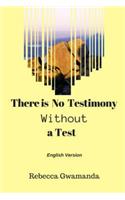There is No Testimony Without a Test