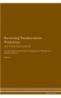 Reversing Parakeratosis Pustulosa: As God Intended the Raw Vegan Plant-Based Detoxification & Regeneration Workbook for Healing Patients. Volume 1