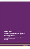 Reversing Neurofibromatosis Type 4: Healing Herbs The Raw Vegan Plant-Based Detoxification & Regeneration Workbook For Healing Patients Volume 8