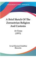 A Brief Sketch Of The Zoroastrian Religion And Customs