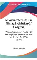 Commentary On The Mining Legislation Of Congress