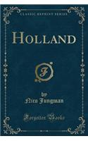 Holland (Classic Reprint)