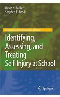 Identifying, Assessing, and Treating Self-Injury at School