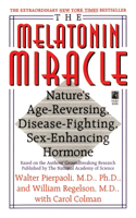 Melatonin Miracle: Nature's Age-Reversing, Disease-Fighting, Sex-Enha