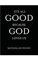 It's All Good Because God Loves Us