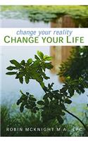 Change Your Reality, Change Your Life