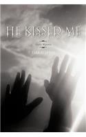 He Kissed Me