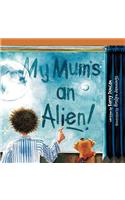 My Mum's an Alien!