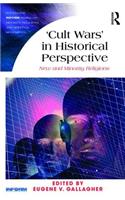 Cult Wars' in Historical Perspective