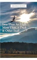Less Than An Eagle, More Than A Duck & Other Stuff: (English)
