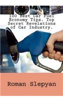 100 Best Car Fuel Economy Tips. Top Secret Revelations of Car Industry.