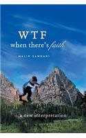 Wtf When There's Faith