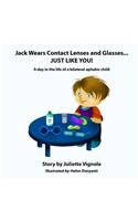 Jack Wears Contact Lenses and Glasses... JUST LIKE YOU!